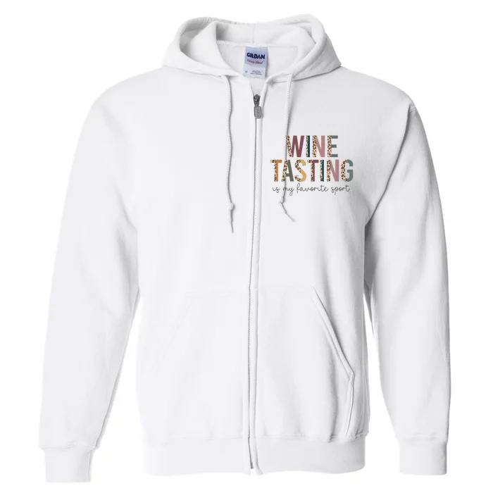 WINE TASTING Is My Favorite Sport Full Zip Hoodie