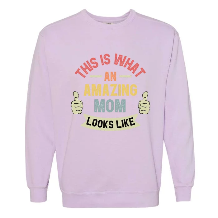 Womens This Is What An Amazing Mom Looks Like Fun Mother's Day Garment-Dyed Sweatshirt