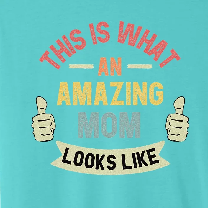 Womens This Is What An Amazing Mom Looks Like Fun Mother's Day ChromaSoft Performance T-Shirt