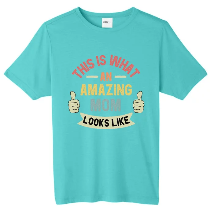 Womens This Is What An Amazing Mom Looks Like Fun Mother's Day ChromaSoft Performance T-Shirt