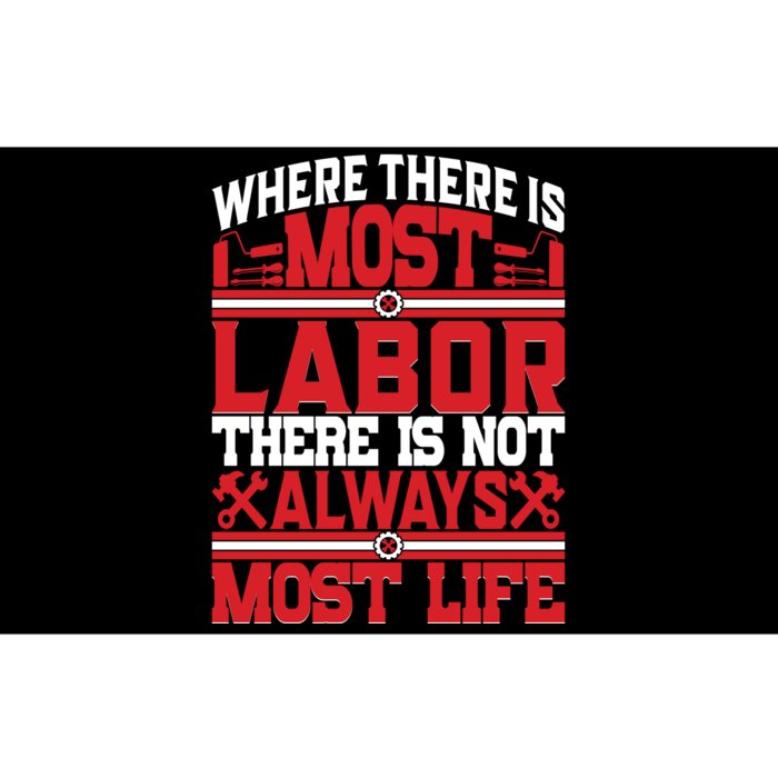 Where The Is Most Labor There Is Not Always Nost Life Labor Day Gift Bumper Sticker