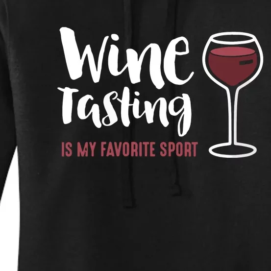 Wine Tasting Is My Favorite Sport Funny Wine Drinking Women's Pullover Hoodie