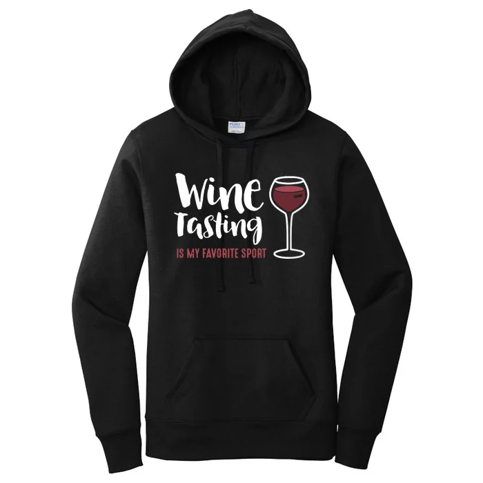 Wine Tasting Is My Favorite Sport Funny Wine Drinking Women's Pullover Hoodie