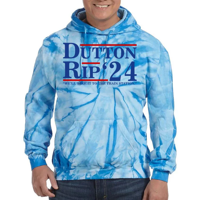 Dutton Rip 2024 We’ll Take It To The Train Station DuttonRip 2024 Tie Dye Hoodie