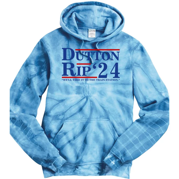 Dutton Rip 2024 We’ll Take It To The Train Station DuttonRip 2024 Tie Dye Hoodie