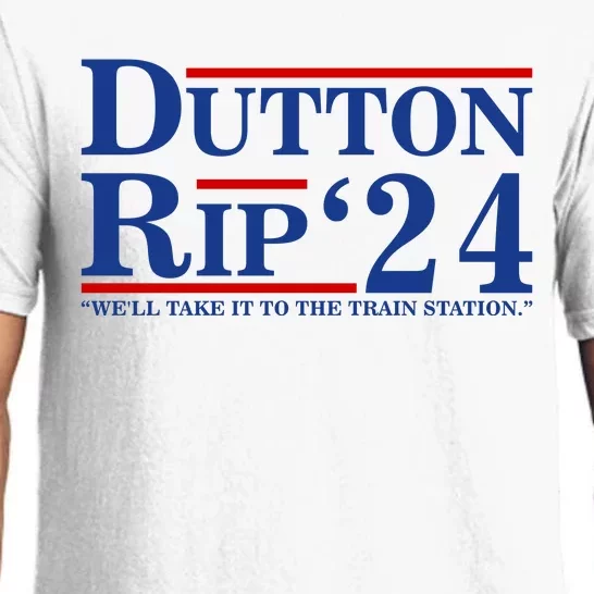 Dutton Rip 2024 We’ll Take It To The Train Station DuttonRip 2024 Pajama Set