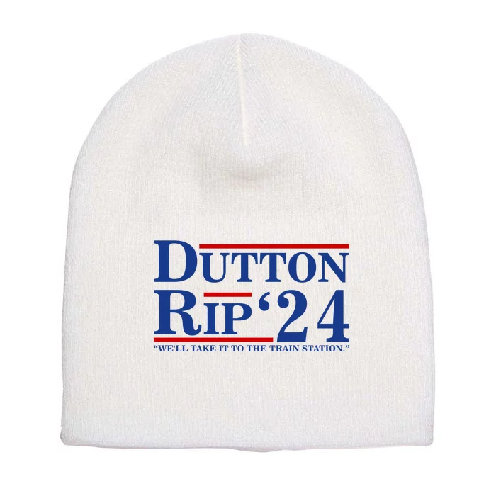 Dutton Rip 2024 We’ll Take It To The Train Station DuttonRip 2024 Short Acrylic Beanie