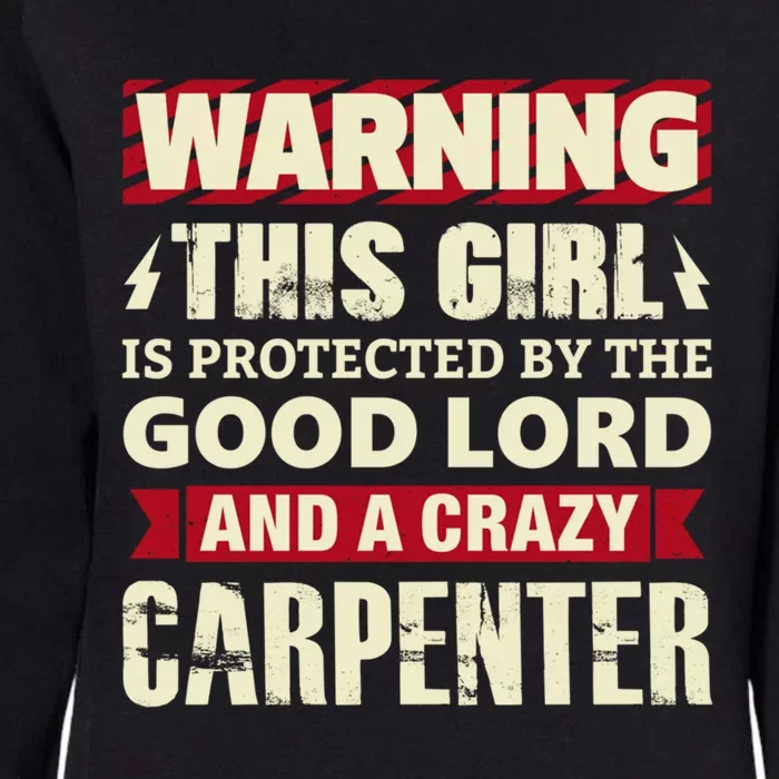 Warning This Is Protected By Carpenter Friend Wife Gift Womens California Wash Sweatshirt