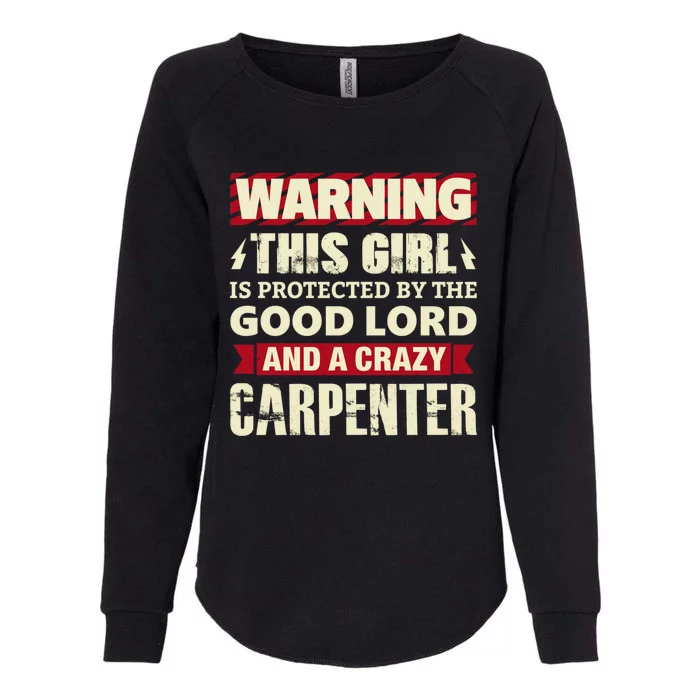 Warning This Is Protected By Carpenter Friend Wife Gift Womens California Wash Sweatshirt