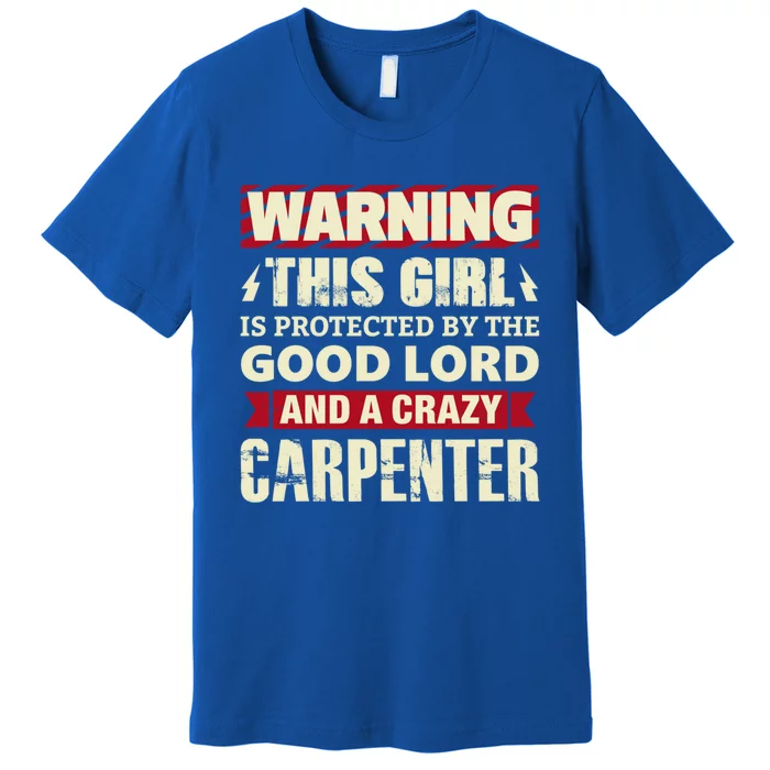 Warning This Is Protected By Carpenter Friend Wife Gift Premium T-Shirt