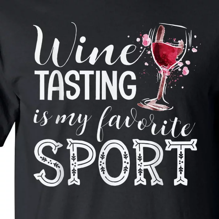 Wine Tasting Is My Favorite Sport Tall T-Shirt