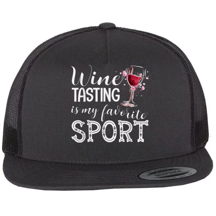 Wine Tasting Is My Favorite Sport Flat Bill Trucker Hat