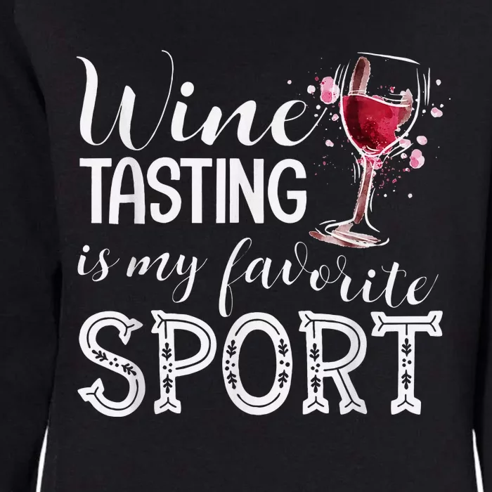 Wine Tasting Is My Favorite Sport Womens California Wash Sweatshirt