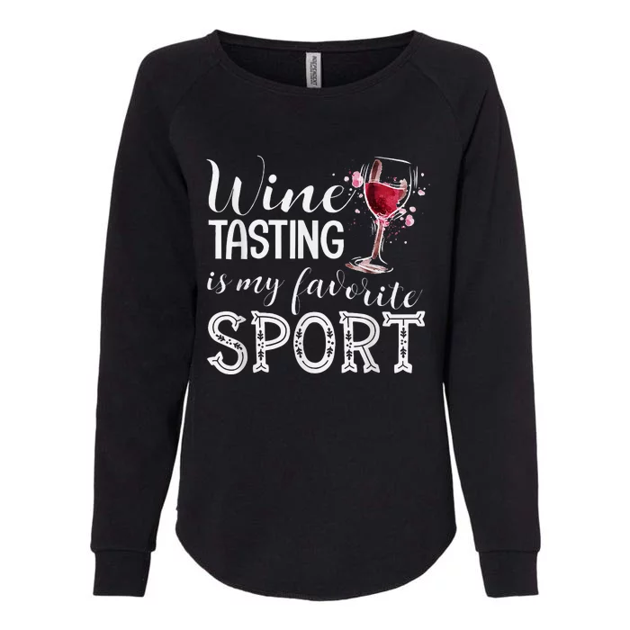 Wine Tasting Is My Favorite Sport Womens California Wash Sweatshirt