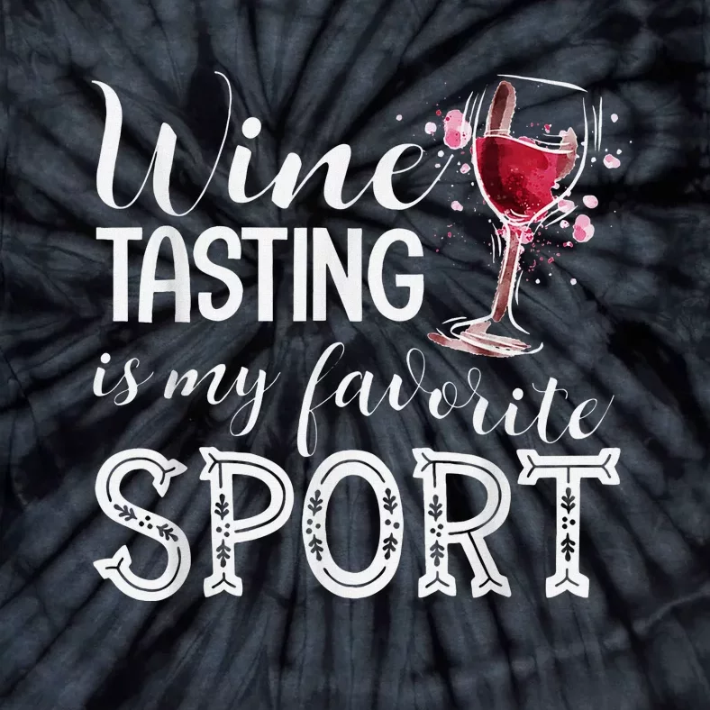 Wine Tasting Is My Favorite Sport Tie-Dye T-Shirt