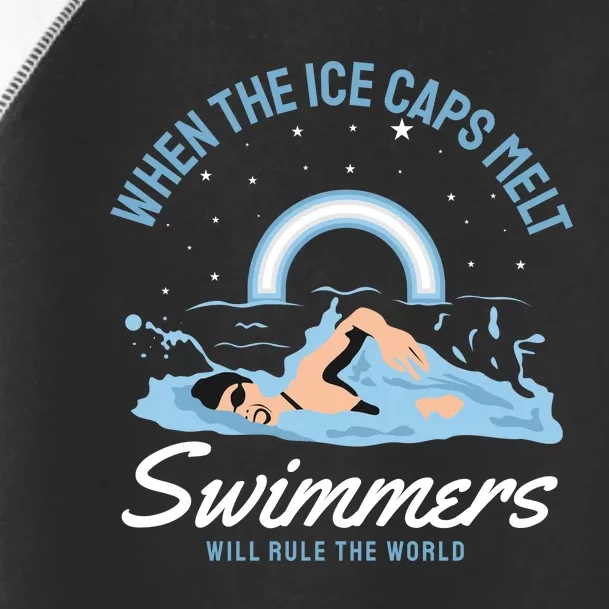 When The Ice Caps Melt Swimmers Will Rule The World Toddler Fine Jersey T-Shirt