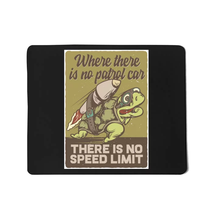 Where There Is No Patrol Car There Is No Speed Limit Mousepad