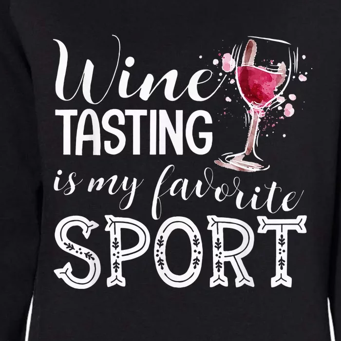 Wine Tasting Is My Favorite Sport Womens California Wash Sweatshirt