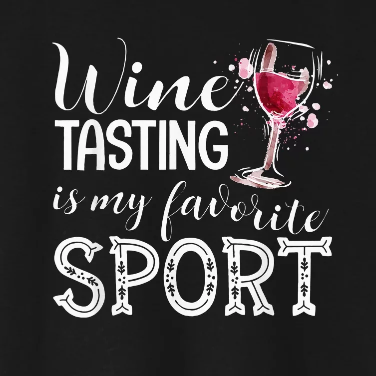 Wine Tasting Is My Favorite Sport Women's Crop Top Tee