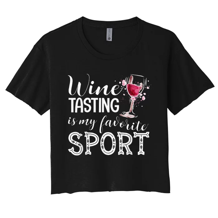 Wine Tasting Is My Favorite Sport Women's Crop Top Tee