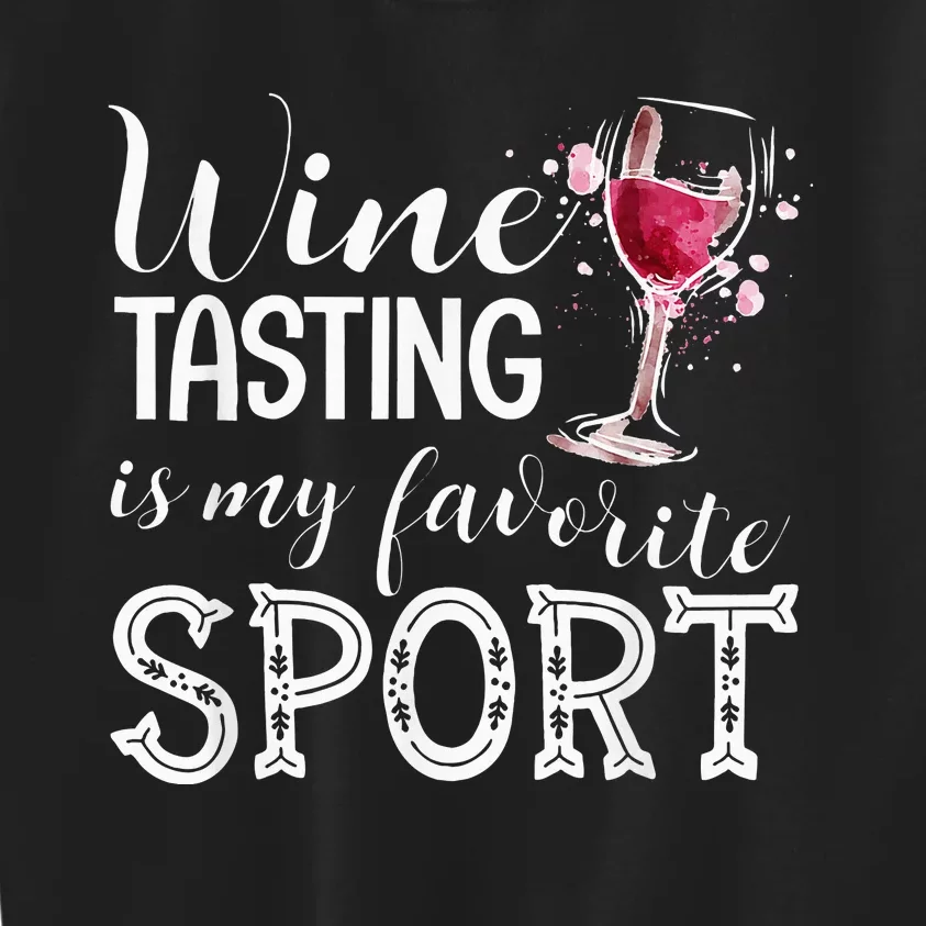 Wine Tasting Is My Favorite Sport Kids Sweatshirt