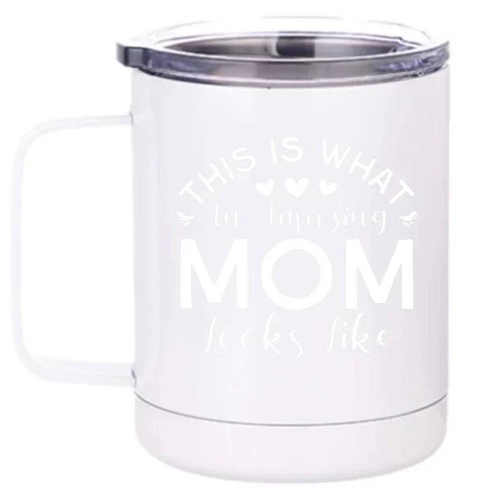 Wo This Is What An Amazing Mom Looks Like Funny Mothers Day Front & Back 12oz Stainless Steel Tumbler Cup