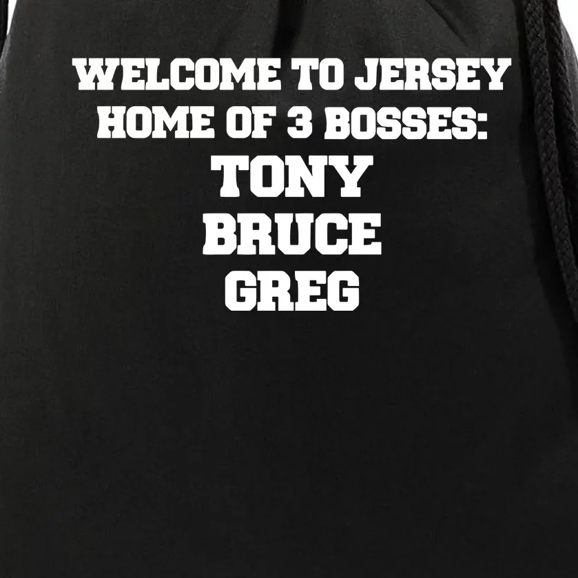 Welcome To Jersey Home Of 3 Bosses Tony Bruce Greg Drawstring Bag