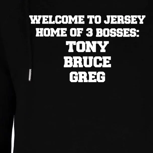 Welcome To Jersey Home Of 3 Bosses Tony Bruce Greg Womens Funnel Neck Pullover Hood