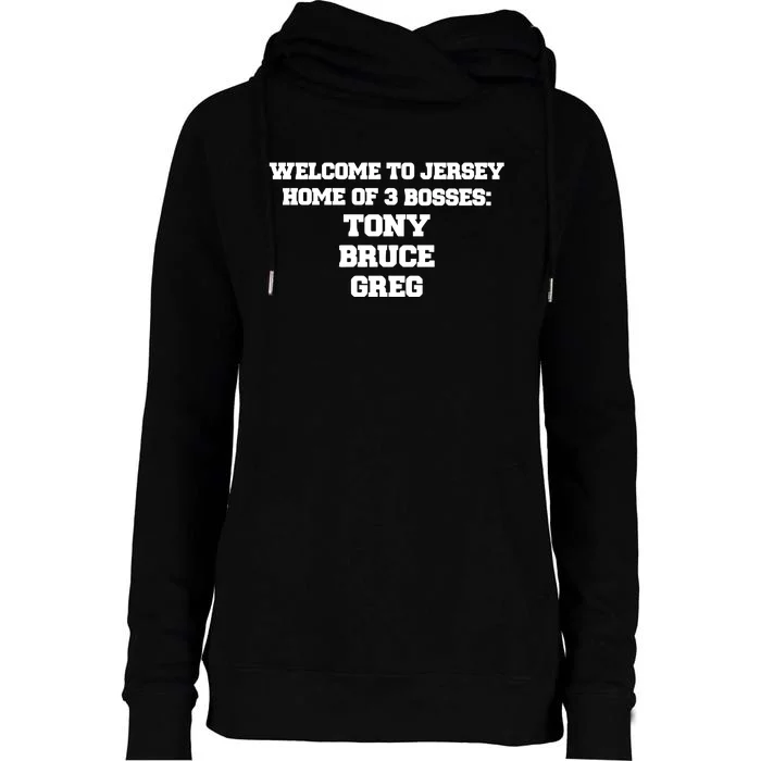 Welcome To Jersey Home Of 3 Bosses Tony Bruce Greg Womens Funnel Neck Pullover Hood