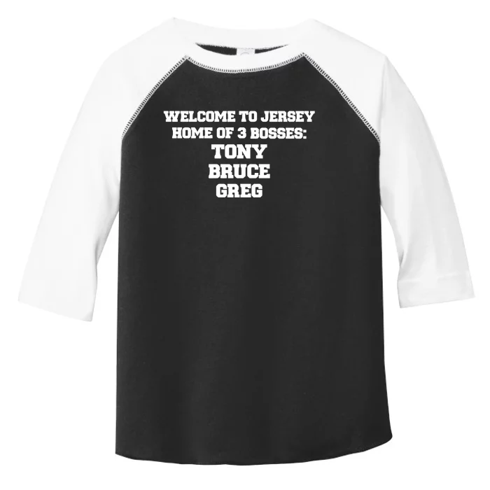 Welcome To Jersey Home Of 3 Bosses Tony Bruce Greg Toddler Fine Jersey T-Shirt