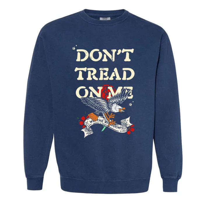 We The Kingdom DonT Tread On Me Print 2024 Garment-Dyed Sweatshirt