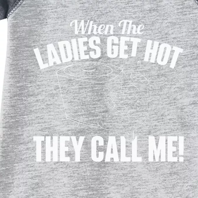 When The Ladies Get Hot They Call Me Funny HVAC Technician Infant Baby Jersey Bodysuit