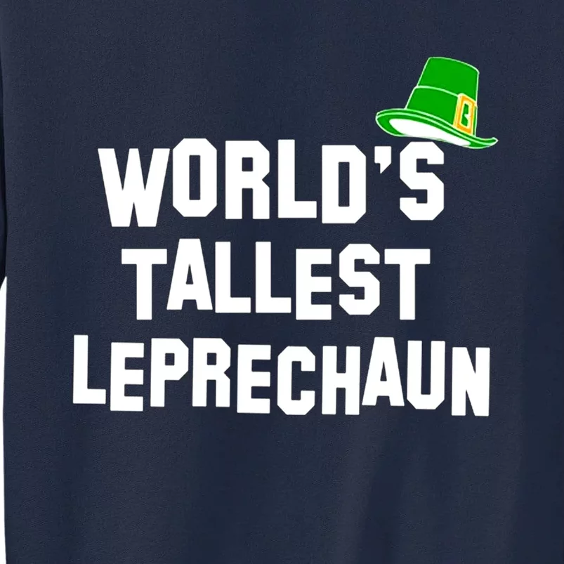 World's Tallest Leprechaun Funny Tall Sweatshirt