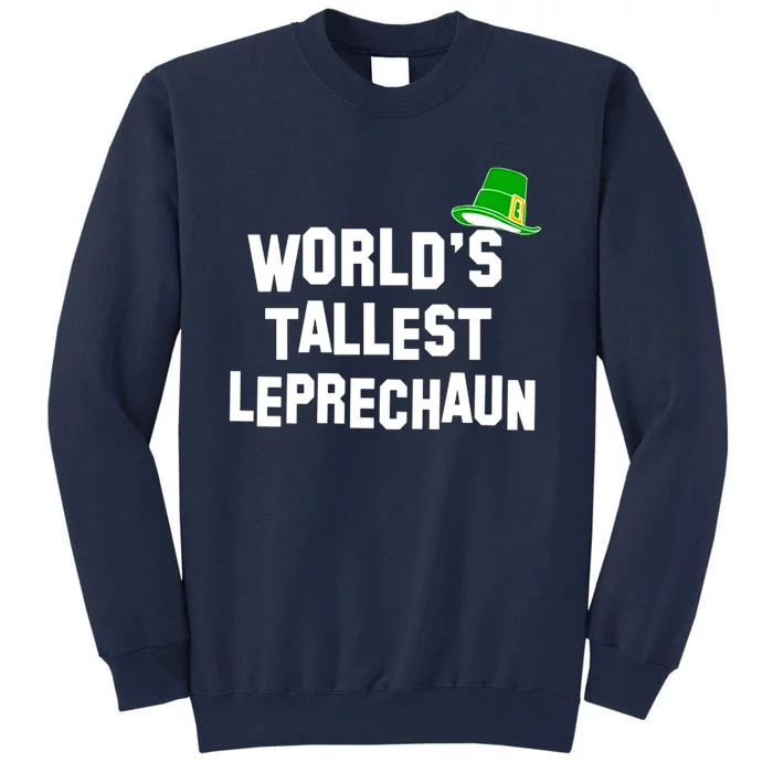 World's Tallest Leprechaun Funny Tall Sweatshirt