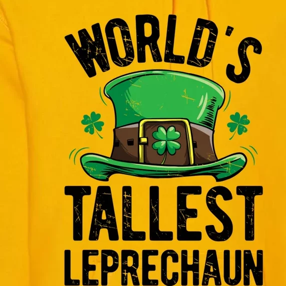 World's Tallest Leprechaun St Patricks Day Funny Gift Meaningful Gift Premium Hoodie