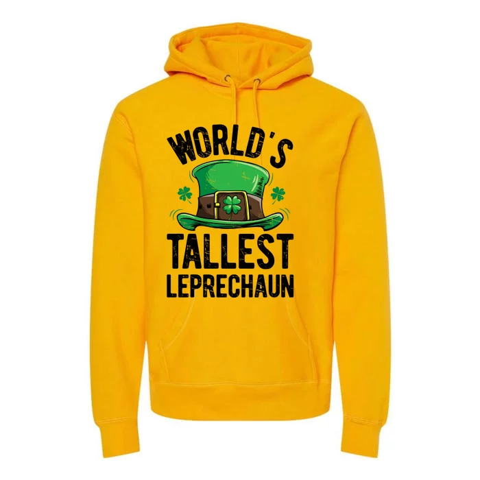 World's Tallest Leprechaun St Patricks Day Funny Gift Meaningful Gift Premium Hoodie