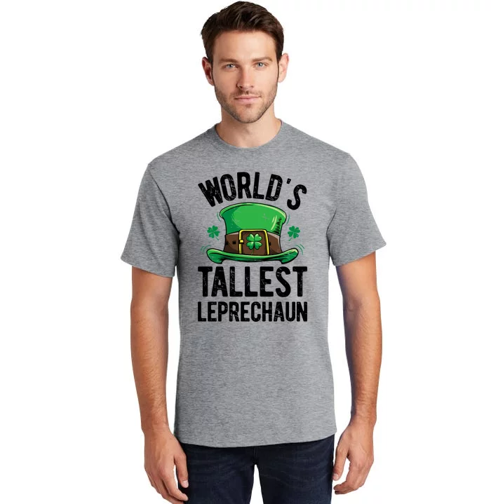 World's Tallest Leprechaun St Patricks Day Funny Gift Meaningful Gift Tall T-Shirt