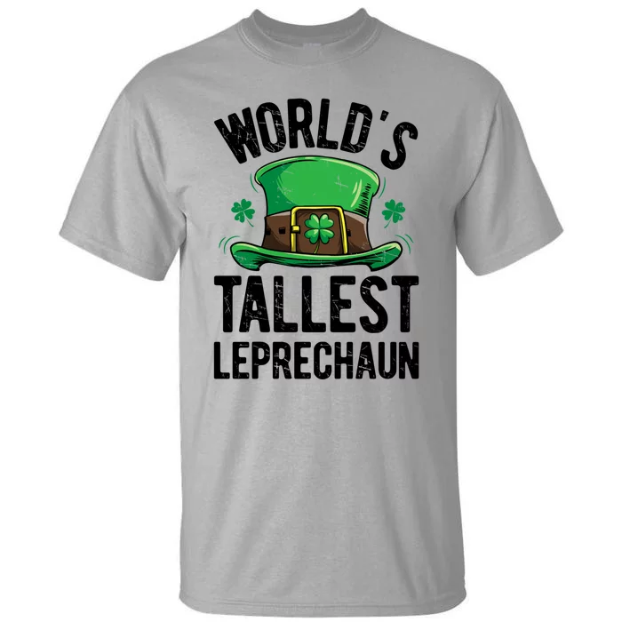 World's Tallest Leprechaun St Patricks Day Funny Gift Meaningful Gift Tall T-Shirt