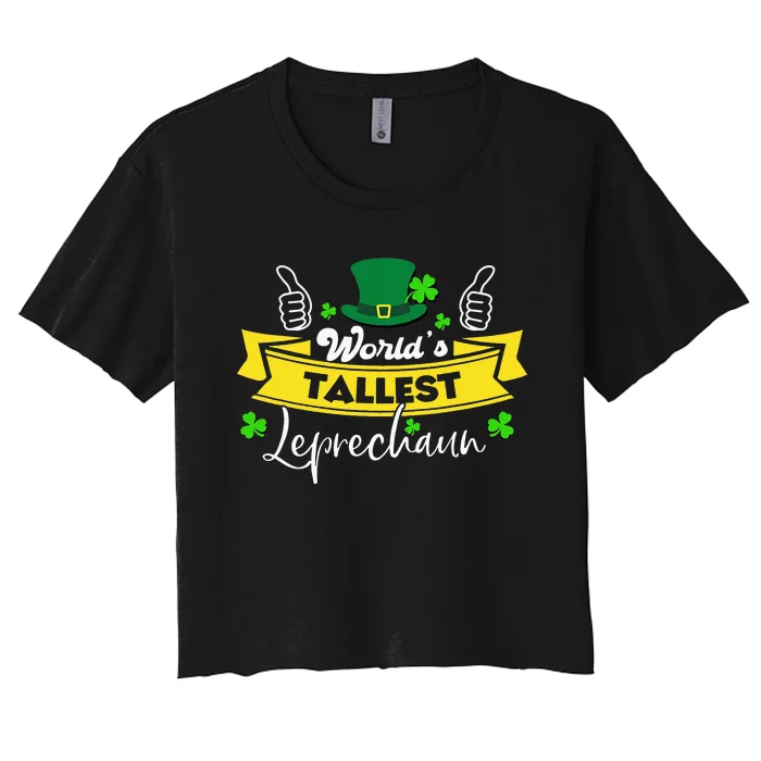 World’s Tallest Leprechaun Irish Humor St Patricks Day Women's Crop Top Tee