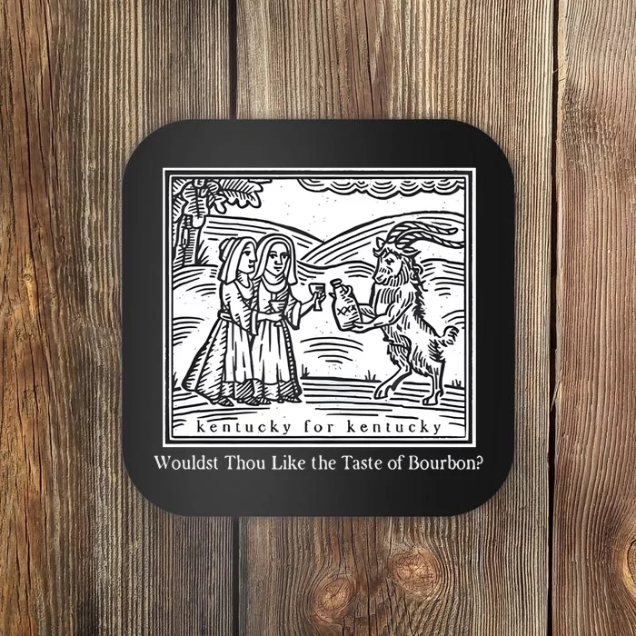 Wouldst Thou Like The Taste Of Bourbon Coaster