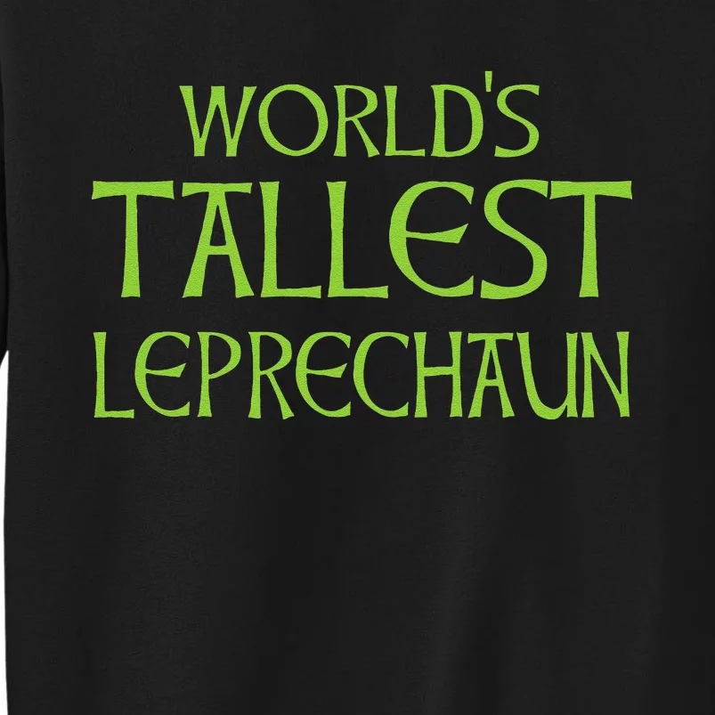 World's Tallest Leprechaun Funny Saint Patrick's Day Sweatshirt