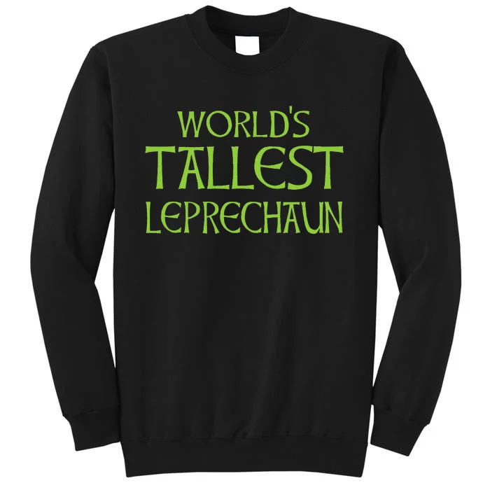 World's Tallest Leprechaun Funny Saint Patrick's Day Sweatshirt