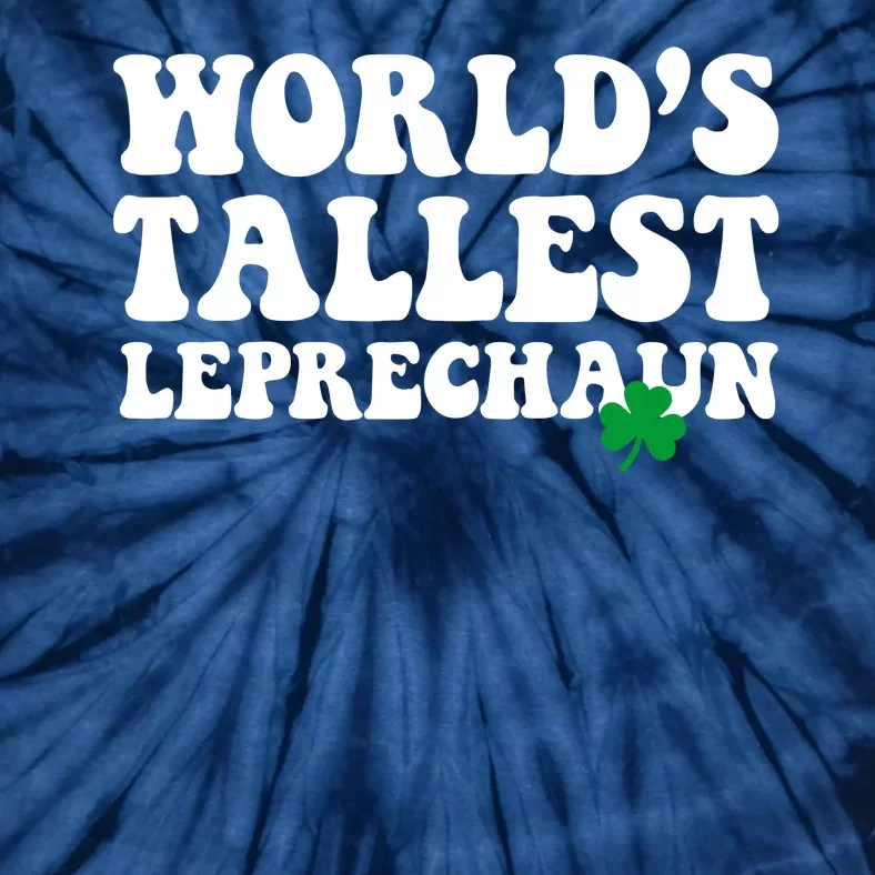 Worlds Tallest Leprechaun St Patricks Clover Tie-Dye T-Shirt