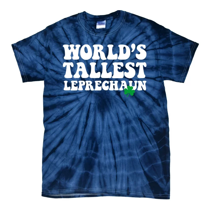 Worlds Tallest Leprechaun St Patricks Clover Tie-Dye T-Shirt