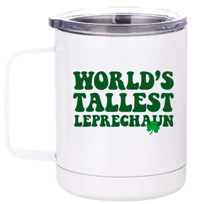 Worlds Tallest Leprechaun St Patricks Clover Front & Back 12oz Stainless Steel Tumbler Cup