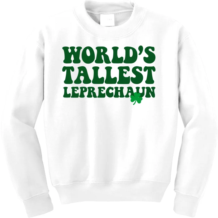 Worlds Tallest Leprechaun St Patricks Clover Kids Sweatshirt