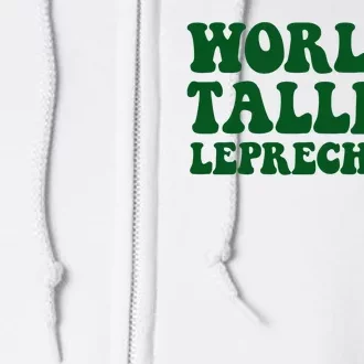 Worlds Tallest Leprechaun St Patricks Clover Full Zip Hoodie