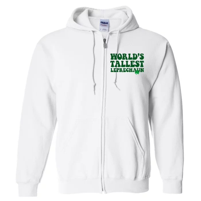 Worlds Tallest Leprechaun St Patricks Clover Full Zip Hoodie