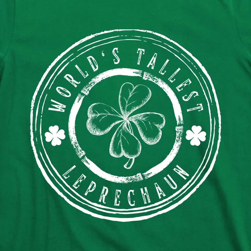 World's Tallest Leprechaun Funny Clovers St Patrick's Day T-Shirt