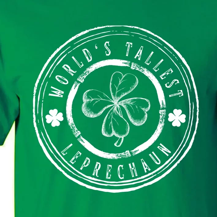 World's Tallest Leprechaun Funny Clovers St Patrick's Day Tall T-Shirt